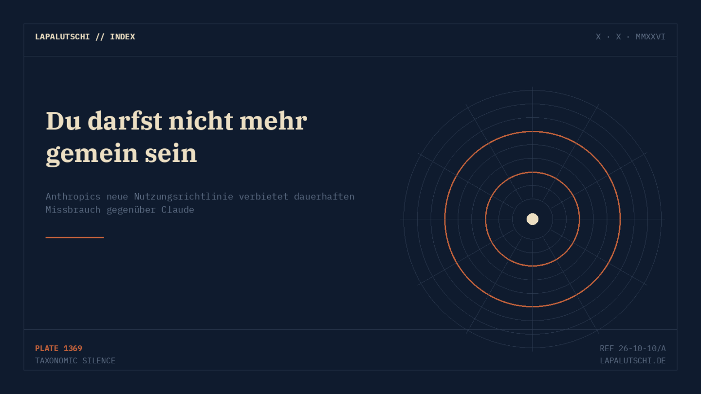 ACHTUNG! Anthropic verbietet dir ab sofort, gemein zu Claude zu sein